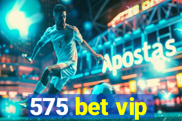 575 bet vip